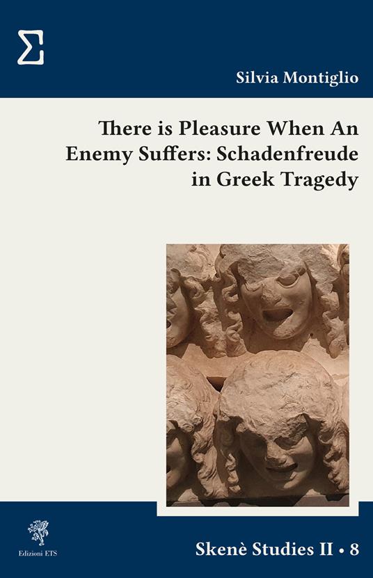 There is pleasure when an enemy suffers: schadenfreude in greek tragedy - Silvia Montiglio - copertina