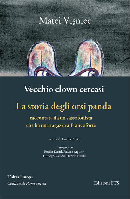 Vecchio clown cercasi-La storia degli orsi panda raccontata da un sassofonista che ha una ragazza a Francoforte - Matéï Visniec - copertina