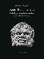 Ars horribilis. Simbologie, metafore e maschere nell'arte in Toscana