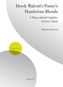 Derek Walcott’s poetry’s hamletian blends. A transcultural cognitive stylistic study
