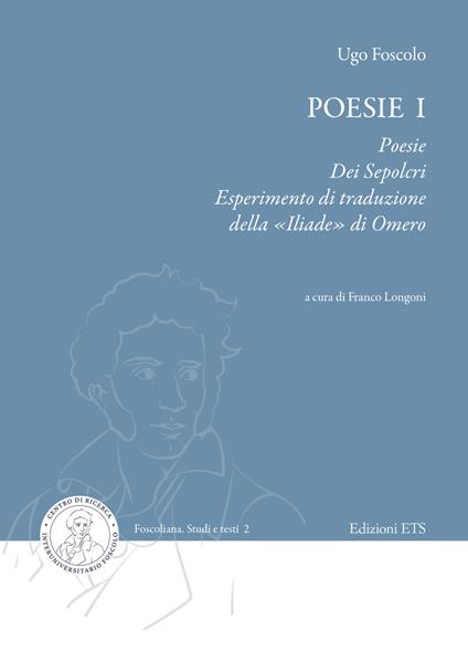 Poesie. Vol. 1: Poesie, Dei sepolcri, Esperimento di traduzione della «Iliade» di Omero - Ugo Foscolo - copertina