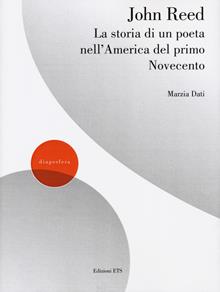 John Reed. La storia di un poeta nell’America del primo Novecento