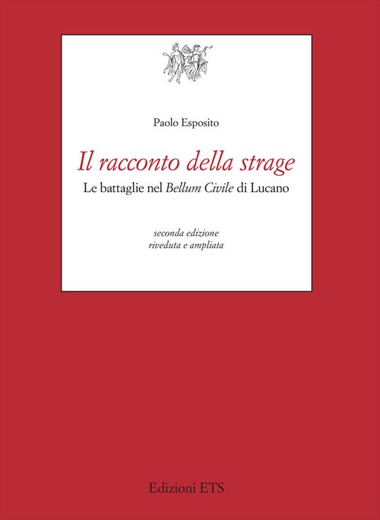 Il racconto della strage. Le battaglie nel «Bellum civile» di Lucano - Paolo Esposito - copertina