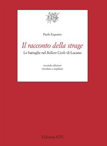 Il racconto della strage. Le battaglie nel «Bellum civile» di Lucano