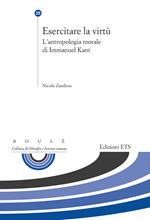Esercitare la virtù. L'antropologia morale di Immanuel Kant