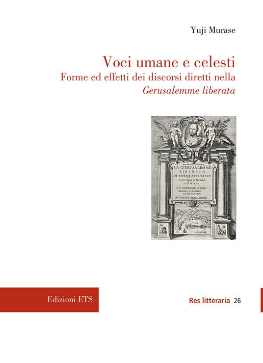 Voci umane e celesti. Forme ed effetti dei discorsi diretti nella Gerusalemme liberata - Yuji Murase - copertina