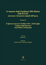 Le imprese degli assaltatori della Marina nella II G.M. attraverso i documenti originali dell'epoca. Vol. 5: Il «glorioso insuccesso» di Malta (1941, 25-26 Luglio). I rapporti degli Operatori Fonti Maltesi e Britanniche