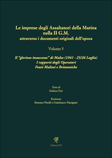 Le imprese degli assaltatori della Marina nella II G.M. attraverso i documenti originali dell'epoca. Vol. 5: Il «glorioso insuccesso» di