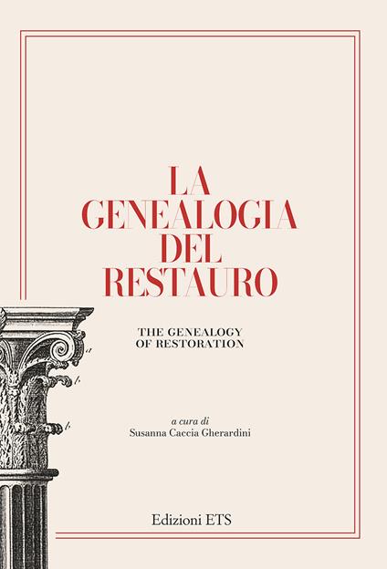 La genealogia del restauro. La conservazione dei monumenti dalla Conferenza di Atene alla Carta di Venezia (1931-1964) - copertina
