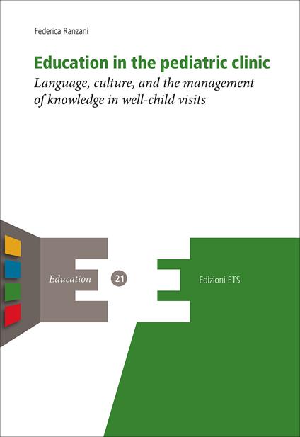 Education in the pediatric clinic. Language, culture, and the management of knowledge in well-child visits - Federica Ranzani - copertina
