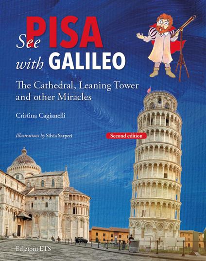 See Pisa with Galileo. The cathedral, leaning tower and other miracles - Cristina Cagianelli - copertina