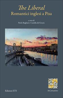 The liberal. Romantici inglesi a Pisa