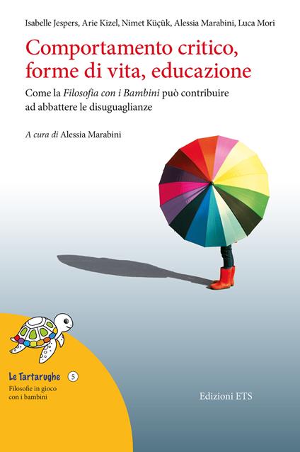 Comportamento critico, forme di vita, educazione. Come la filosofia con i bambini può contribuire ad abbattere le disuguaglianze - Isabelle Jespers,Arie Kizel,Nimet Küçük - copertina
