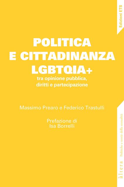 Politica e cittadinanza LGBTQIA+ tra opinione pubblica, diritti e partecipazione - Massimo Prearo,Federico Trastulli - copertina