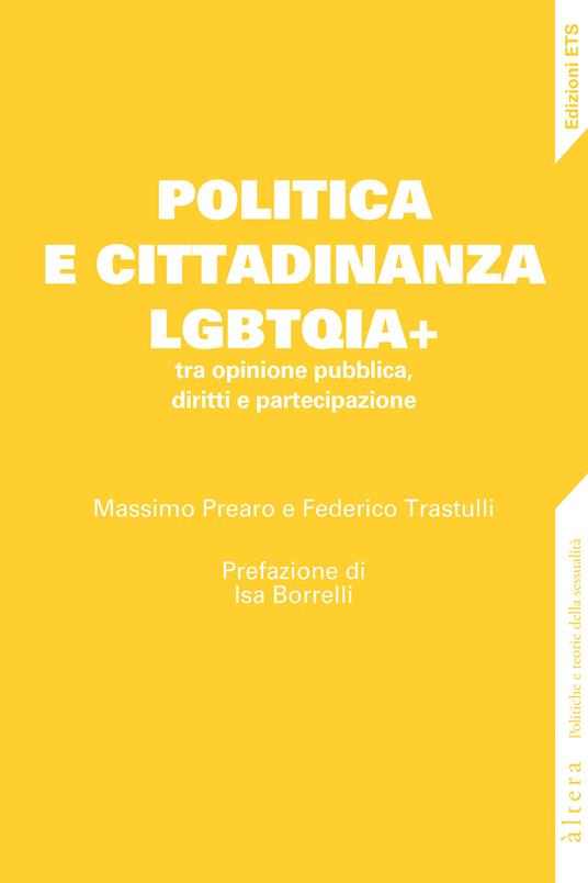 Politica e cittadinanza LGBTQIA+ tra opinione pubblica, diritti e partecipazione - Massimo Prearo,Federico Trastulli - copertina