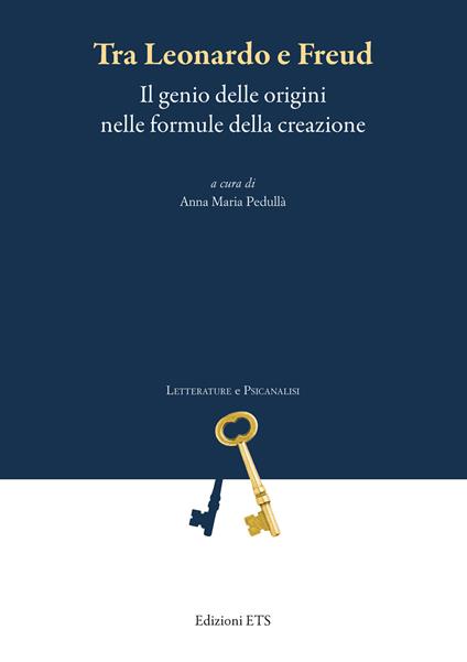 Tra Leonardo e Freud. Il genio delle origini nelle formule della creazione - copertina