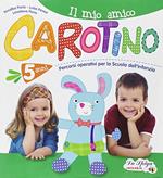 Il mio amico carotino. 5 anni