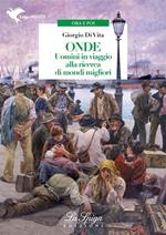 Onde. Uomini in viaggio alla ricerca di mondi migliori