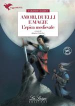 Amori, duelli e magie. L'epica medievale