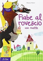  Fiabe al rovescio con ricette
