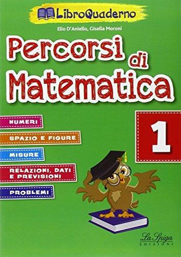 Percorsi di matematica. Per la Scuola elementare. Vol. 1 - Elio D'Aniello,Gisella Moroni - copertina