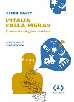 Libro L' Italia «alla pigra». Cronache di un viaggiatore indolente Henri Calet
