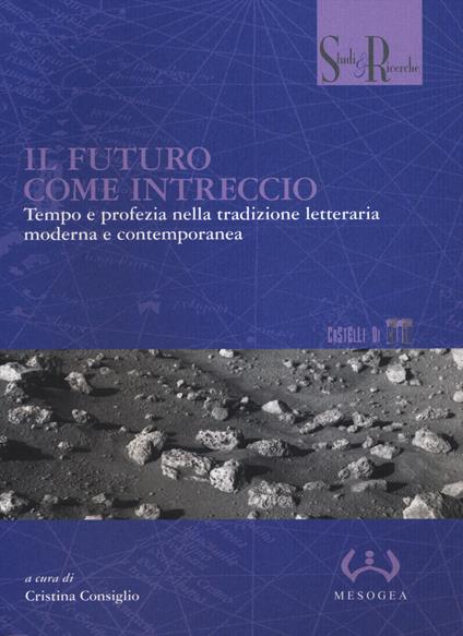 Il futuro come intreccio. Tempo e profezia nella tradizione letteraria moderna e contemporanea - copertina