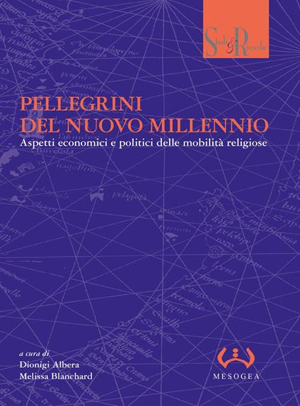 Pellegrini del nuovo millennio. Aspetti economici e politici delle mobilità religiose - copertina