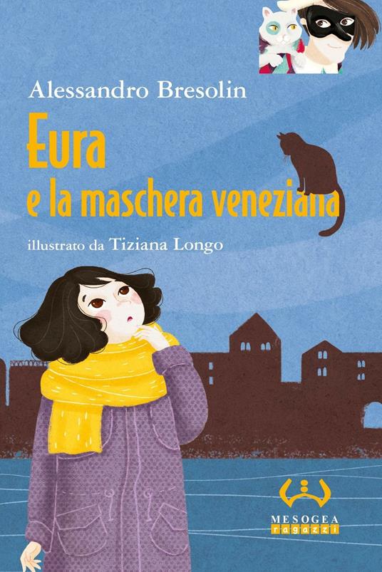 Eura e la maschera veneziana. Ediz. a colori - Alessandro Bresolin,Tiziana Longo - copertina