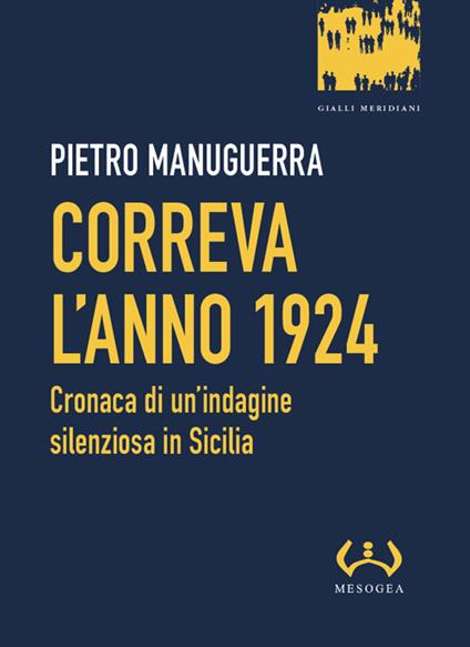 Correva l'anno 1924. Cronaca di un'indagine silenziosa in Sicilia - Pietro Manuguerra - copertina