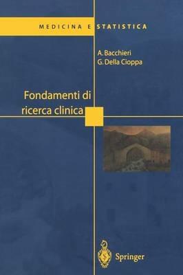 Fondamenti di ricerca clinica - Antonella Bacchieri,Giovanni Della Cioppa - copertina
