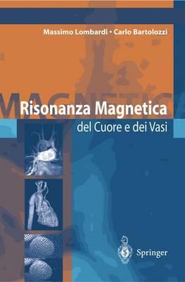 Risonanza magnetica del cuore e dei vasi - Massimo Lombardi,Carlo Bartolozzi - copertina