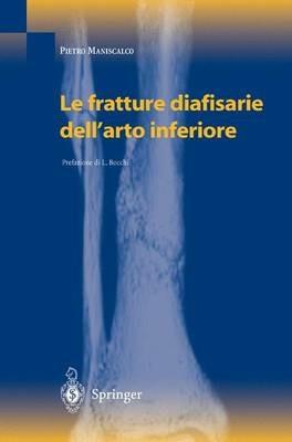 Le fratture diafisarie dell'arto inferiore - Pietro Maniscalco - copertina