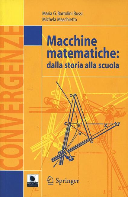 Macchine matematiche: dalla storia alla scuola. Con CD-ROM - M. Grazia Bartolini Bussi,Michela Maschietto - copertina