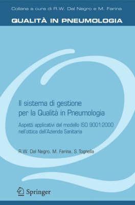 Il sistema di gestione per la qualità in pneumologia. Aspetti applicativi del modello ISO 9001: 2000 nell'ottica dell'azienda sanitaria - Roberto W. Dal Negro,Massimo Farina,Silvia Tognella - copertina