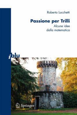 Passione per Trilli. Alcune idee dalla matematica - Roberto Lucchetti - copertina