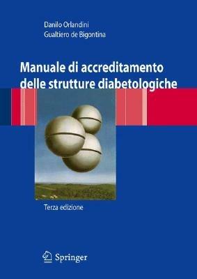 Manuale di accreditamento professionale per strutture diabetologiche - Gualtiero De Bigontina,Danilo Orlandini - copertina