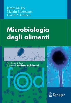 Microbiologia degli alimenti - James J. Jay,Martin J. Loessner,David A. Golden - copertina