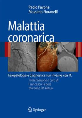 Malattia coronarica. Fisiopatologia e diagnostica non ivasiva con TC - Paolo Pavone,Massimo Fioranelli - copertina