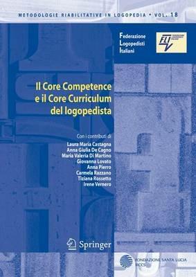 Il core competence e il core curriculum del logopedista - Laura M. Castagna,Anna Giulia De Cagno,M. Valeria Di Martino - copertina