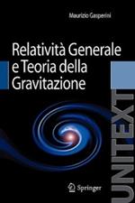 Lezioni di relatività generale e teoria della gravitazione. Per la Laurea Magistrale in Fisica