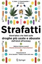 Strafatti. Nient'altro che fatti sulle droghe più usate e abusate. Dall'alcol all'ecstasy