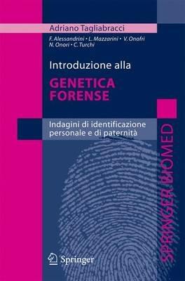 Introduzione alla genetica forense. Indagini di identificazione personale e di paternità - Adriano Tagliabracci - copertina