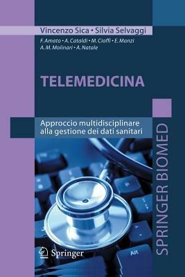 Telemedicina. Approccio multidisciplinare alla gestione dei dati sanitari - Vincenzo Sica,Silvia Selvaggi - copertina