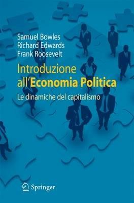 Introduzione all'economia politica. Le dianmiche del capitalismo - Samuel Bowles,Richard Edwards,Frank Roosevelt - copertina
