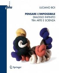 Pensare l'impossibile. Dialogo infinito tra arte e scienza. Ediz. illustrata - Luciano Boi - copertina