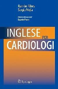Inglese per cardiologi - Ramon Ribes,Sergio Mejìa - copertina