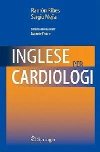 Inglese per cardiologi - Ramon Ribes,Sergio Mejìa - copertina