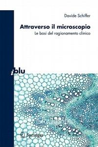 Attraverso il microscopio. Neuroscienze e basi del ragionamento clinico - Davide Schiffer - copertina