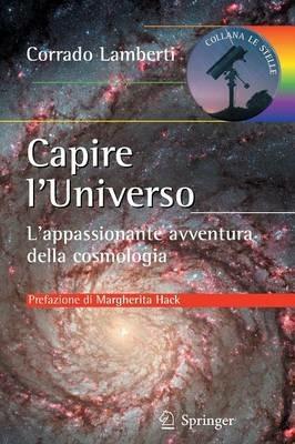 Capire l'universo. L'appasionante avventura intellettuale della cosmologia - Corrado Lamberti - copertina
